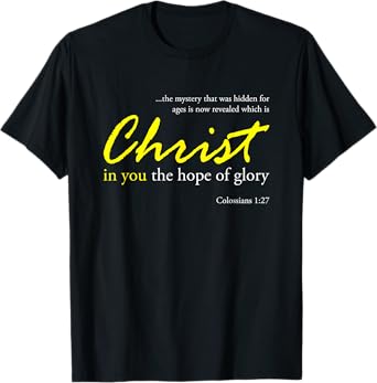 Christ in you the hope of glory T-Shirt