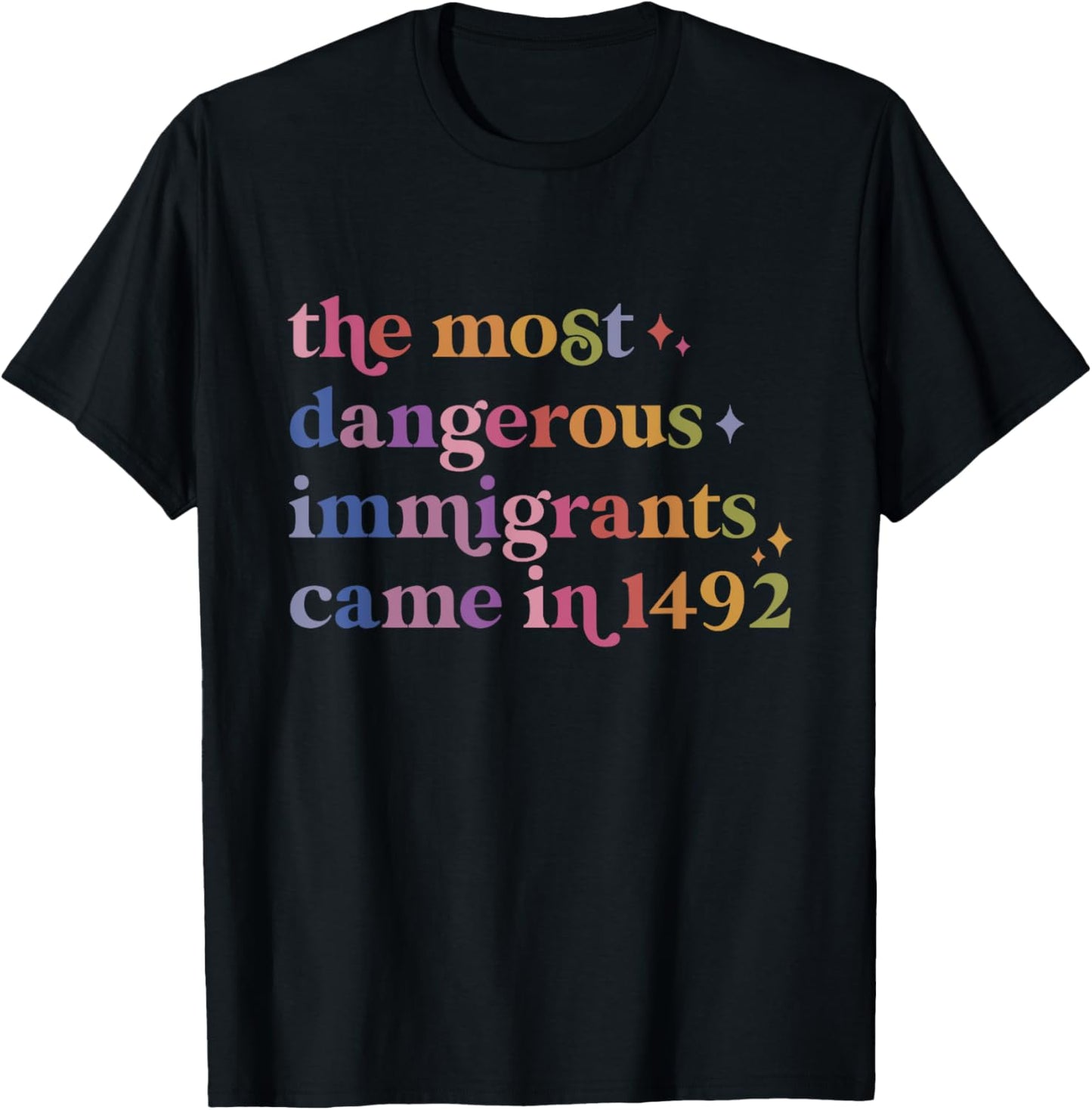 The Most Dangerous Immigrants Came in 1492 Protect & Defend T-Shirt