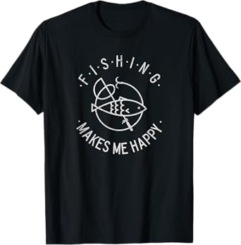 Fishing makes me happy a Fishing Gift T-Shirt
