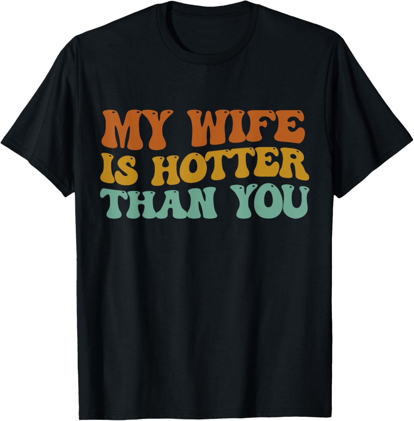 My Wife Is Hotter Than You T-Shirt