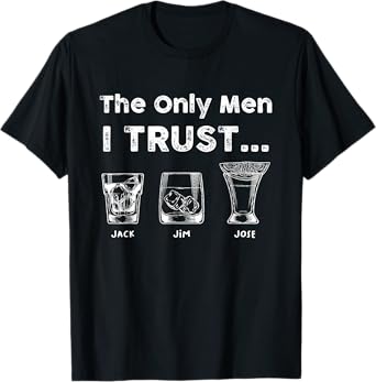 Jack Jim Jose The Men I Trust Tequila Whiskey Bourbon T-Shirt