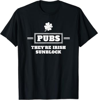 Pubs Irish Sunblock Funny St. Patrick’s Day T-Shirt