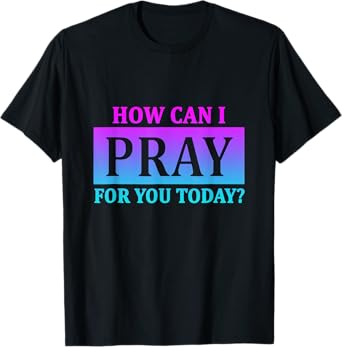 Christian Prayer For You Jesus or Faith How Can I Pray T-Shirt