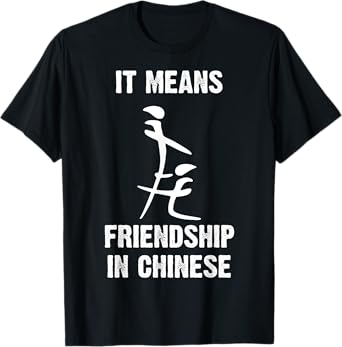 It Means Friendship In Chinese - Sarcasm - Sarcastic T-Shirt