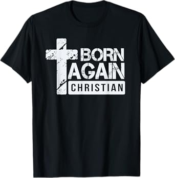 Born Again Christian Faith Based Design Jesus Cross T-Shirt