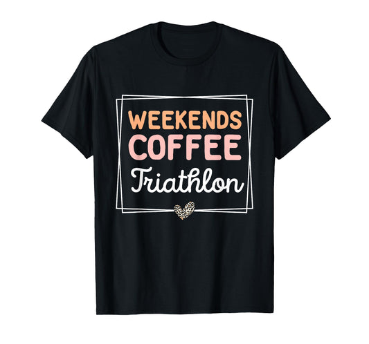 Weekends Coffee Triathlon Cute Retro Mom Life With Sayings T-Shirt