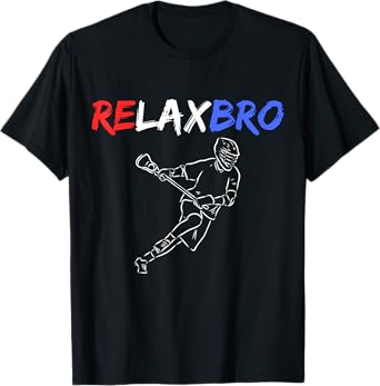 RelaxBro LAX Funny Relax Bro Lacrosse Player Lacrosse Dad T-Shirt