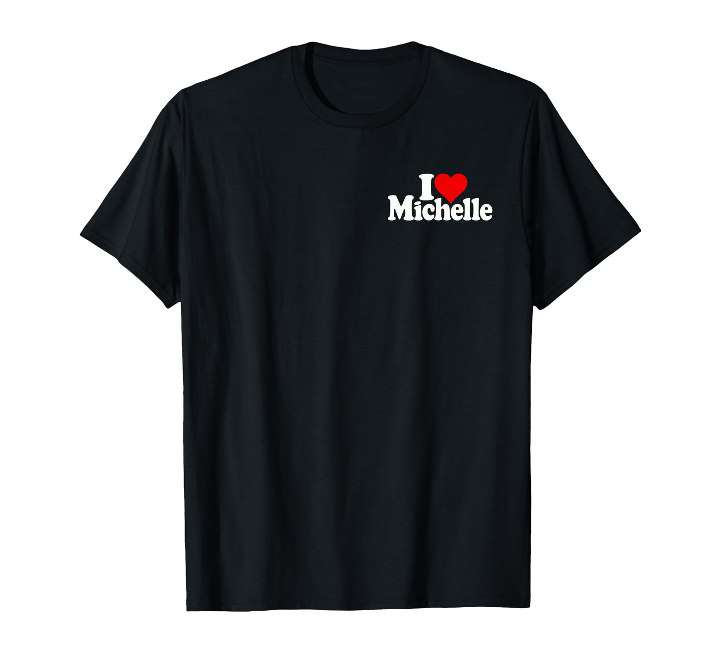 I LOVE HEART MICHELLE T-Shirt