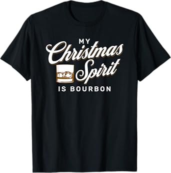 My Christmas Spirit is Bourbon for Funny Whiskey Drinker T-Shirt