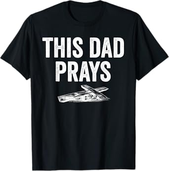 This Dad Prays Praying Christian Cross Jesus Father's Day T-Shirt