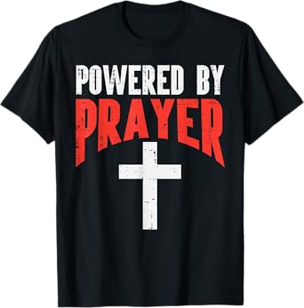 Powered By Prayer Cross God Jesus Christian Men Women Kids T-Shirt