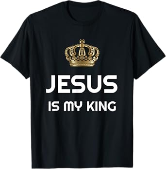 JESUS IS MY KING T-Shirt