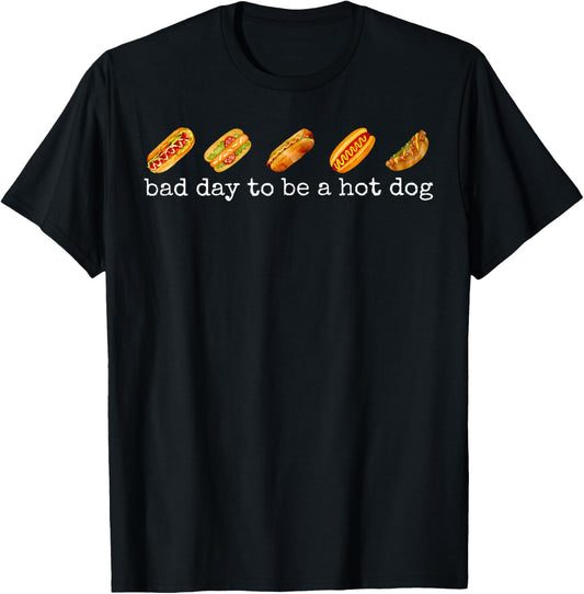 Bad Day To Be A Hot Dog - Hot Dog Lover Fast Food Wiener T-Shirt