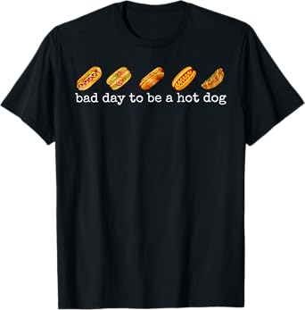 Bad Day To Be A Hot Dog - Hot Dog Lover Fast Food Wiener T-Shirt for Men Women