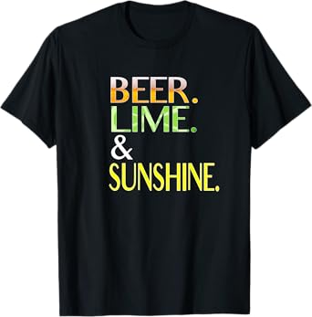 Beer, Lime and Sunshine Tshirt Men Women T-Shirt
