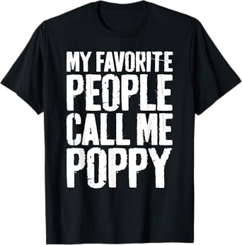 My Favorite People Call Me Poppy Shirt Men Fathers Day T-Shirt