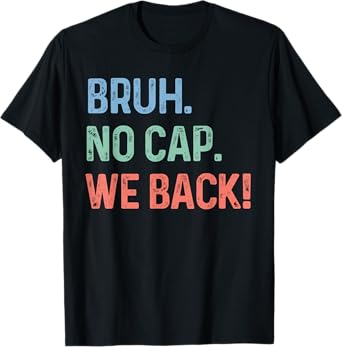 Bruh No Cap We Back Funny Back To School Gen Z Meme Design T-Shirt
