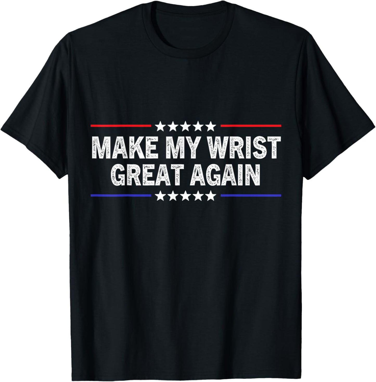 Make My Wrist Great Again Broken Wrist Surgery Recovery T-Shirt