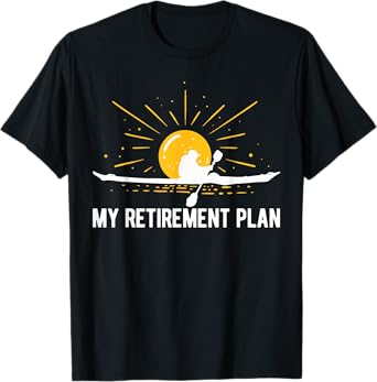 My Retirement Plan Kayaking Retired Kayaker Funny Kayak T-Shirt