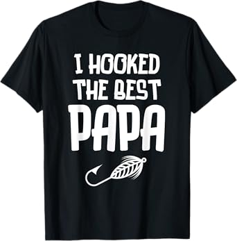 I Hooked The Best Papa Fishing Father's Day Gift T-Shirt