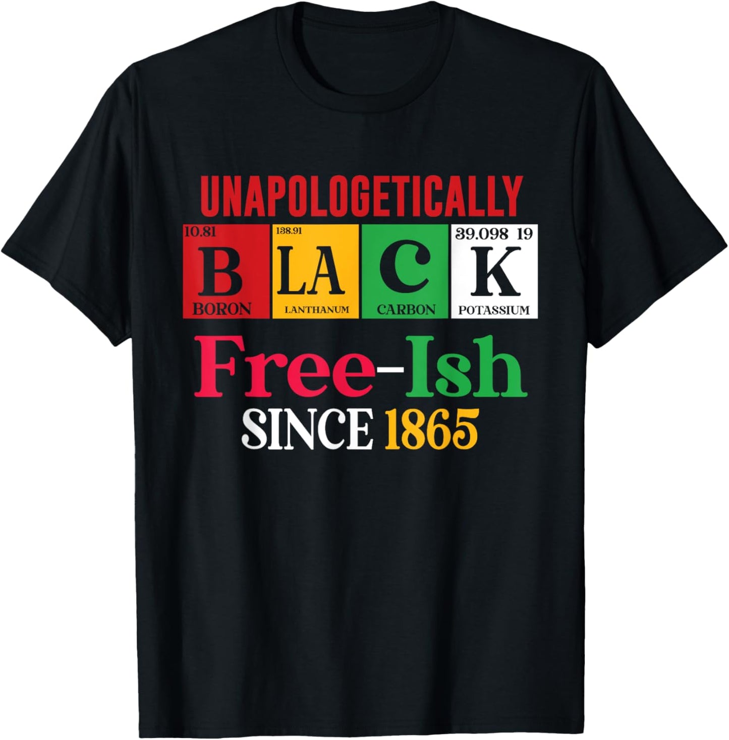 Juneteenth Unapologetically Black Periodic Women Men Kids T-Shirt