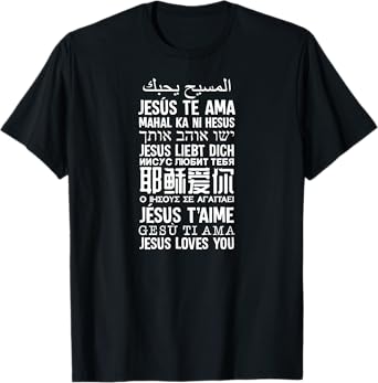 Jesus Loves You in many languages Christian Evangelism Tee T-Shirt
