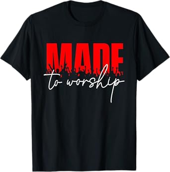 Made To Worship - Christian Faith Jesus Christ Inspirational T-Shirt
