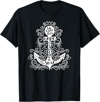 WE HAVE THIS HOPE AS ANCHOR FOR THE SOUL Bible Verse Quote T-Shirt