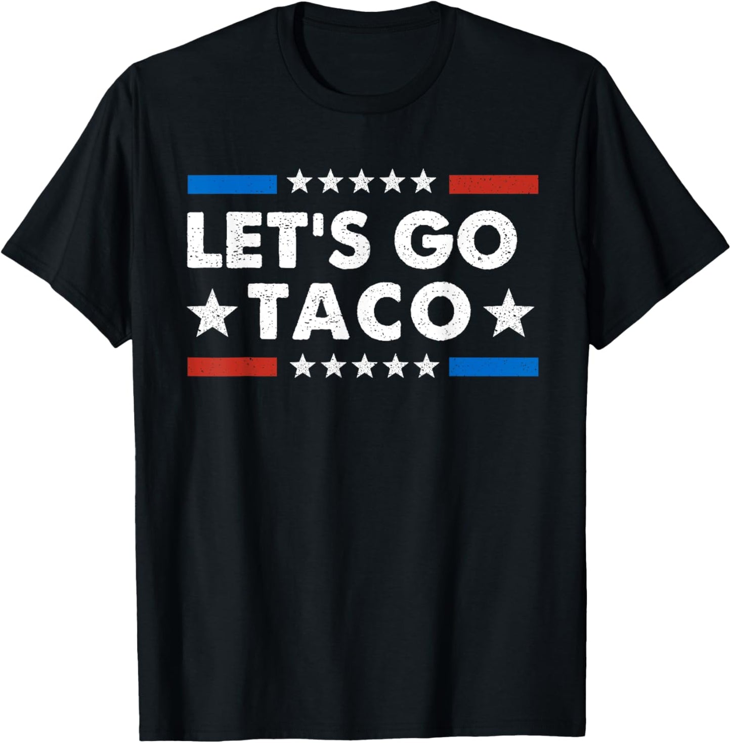 Let's Go Taco Funny Political Let's Go Taco T-Shirt