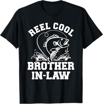 Reel cool fishing brother-in-law from sister-in-law T-Shirt