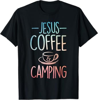 Cool Jesus Coffee Camping Art For Men Women Camping Themed T-Shirt