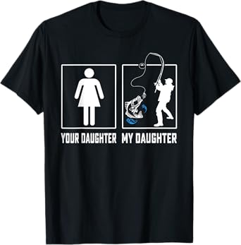 Your Daughter My Daughter Fishing TShirt Fathers Day Gifts