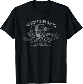 The Wages of Sin is Death Romans 6:23 T-Shirt