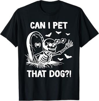 can i pet that dog halloween skeleton T-Shirt