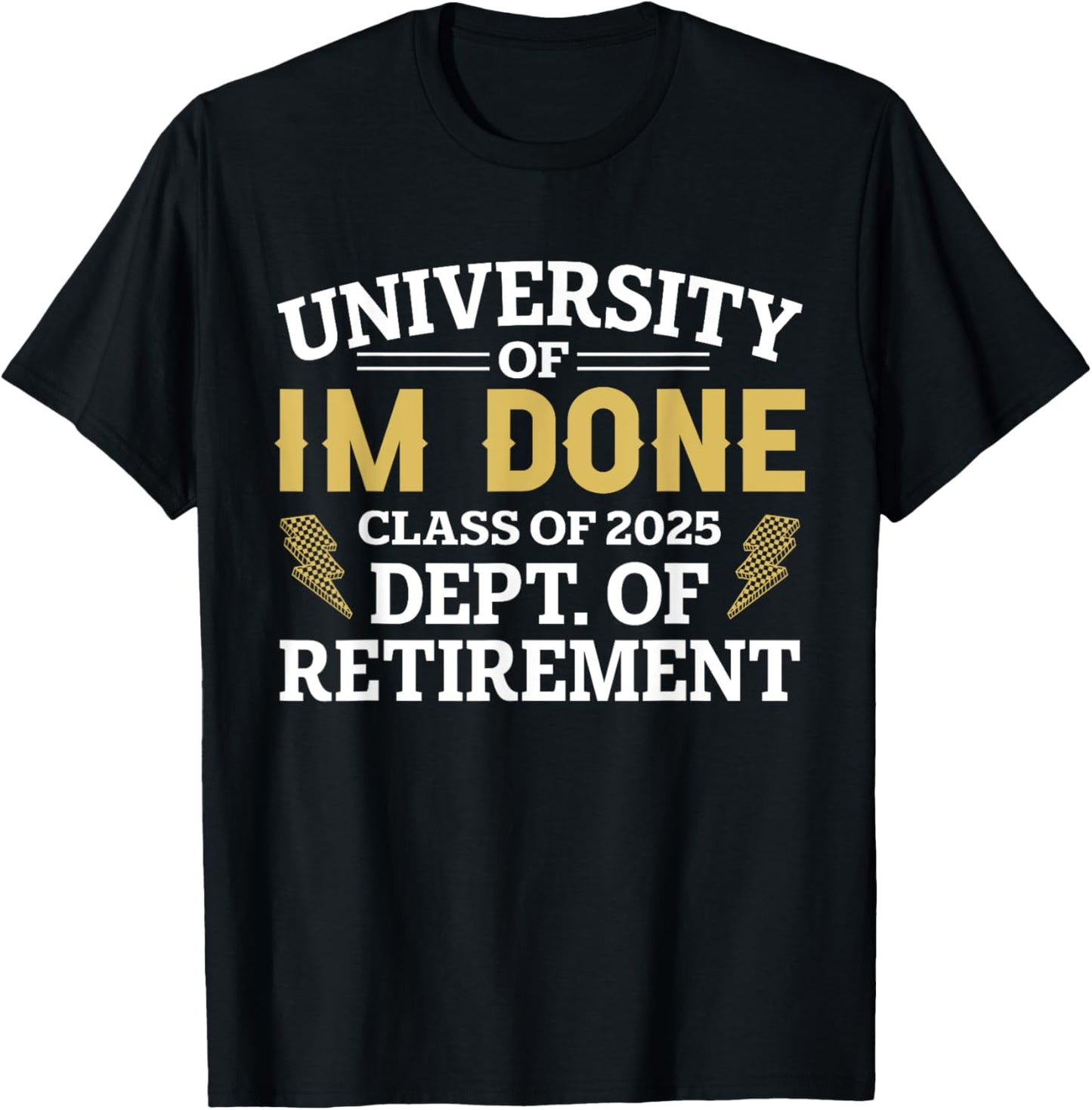 University Of I'm Done Class Of 2025 Funny Retirement T-Shirt