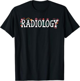 Radiology Flowers Radiology Technician Radiology Radiologist T-Shirt