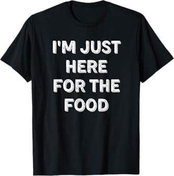 I'm Just Here For The Food Funny Food Lover Vintage T-Shirt