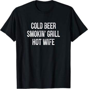 Cold Beer - Smokin' Grill - Hot Wife - Retro Style - T-Shirt