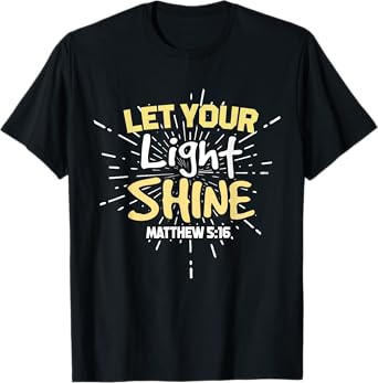 Let Your Light Shine Matthew 5:16 Christian T-Shirt