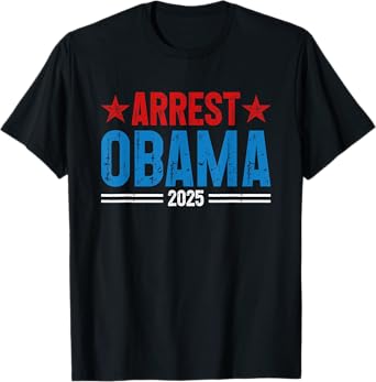 Arrest Obama 2025 T-Shirt