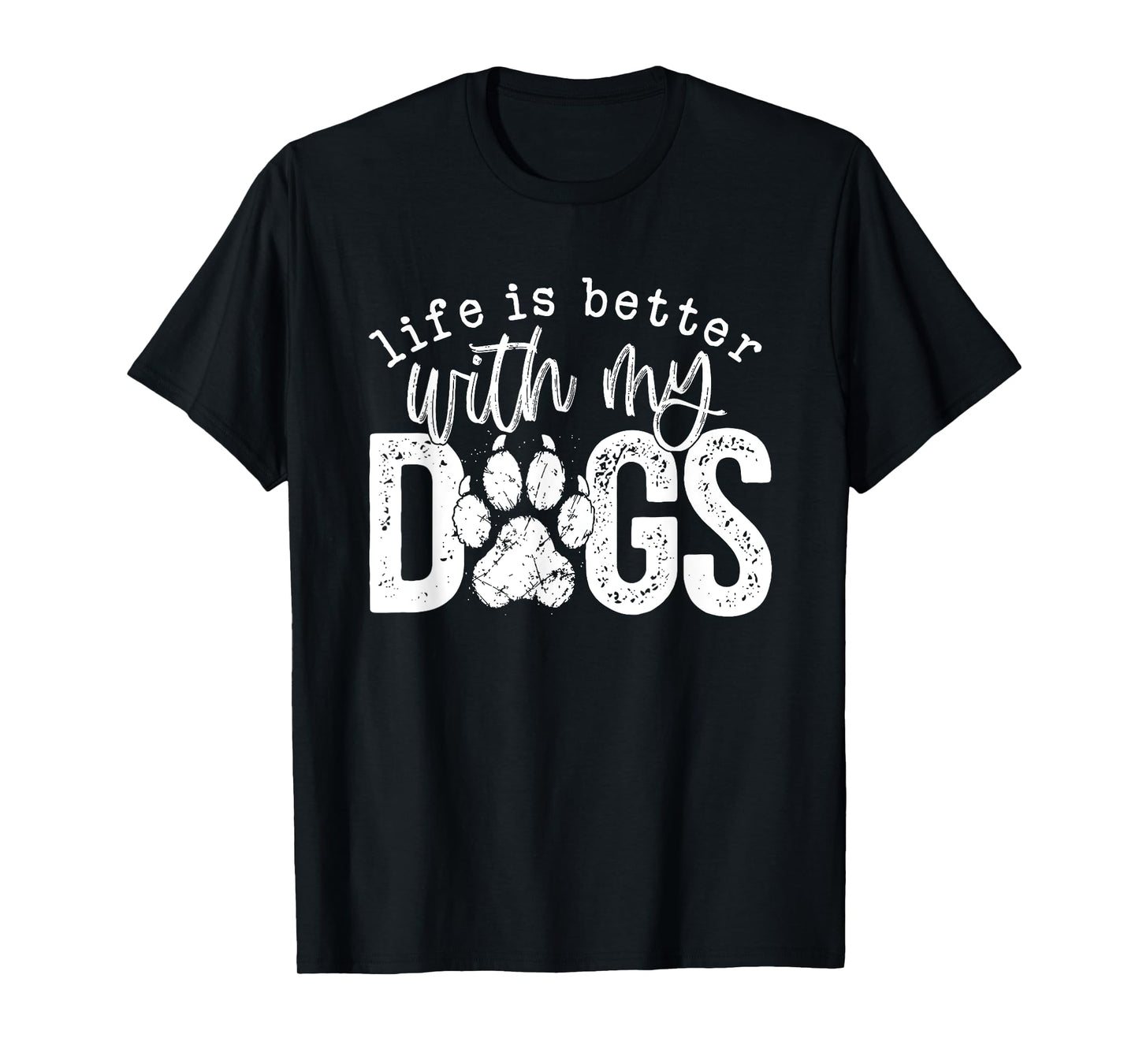 Life is Better with My Dogs T-Shirt