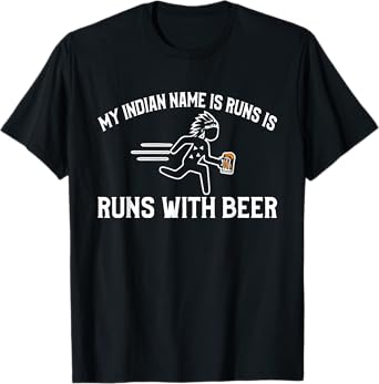 My indian name is run with beer funny T-Shirt