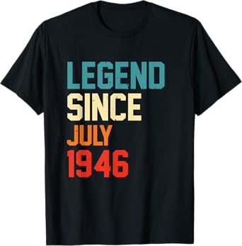 Funny Legend Since July 1946 Birthday Year T-Shirt