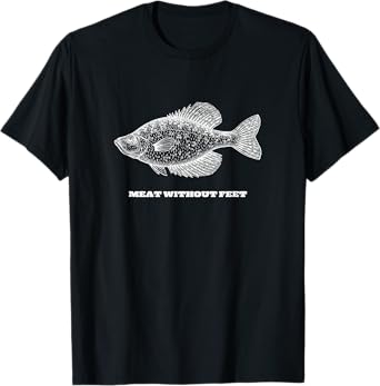 Funny Crappie Fishing Meat Without Feet T-Shirt