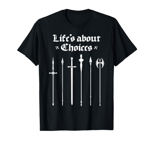 Life's About Choices Medieval Knights Ren Faire Jousting T-Shirt