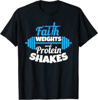 Faith weights And Protein Shakes Bodybuilder Christian Shirt