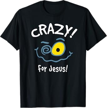 Christian Gift Comical for women Shirt "Crazy for Jesus" T-Shirt