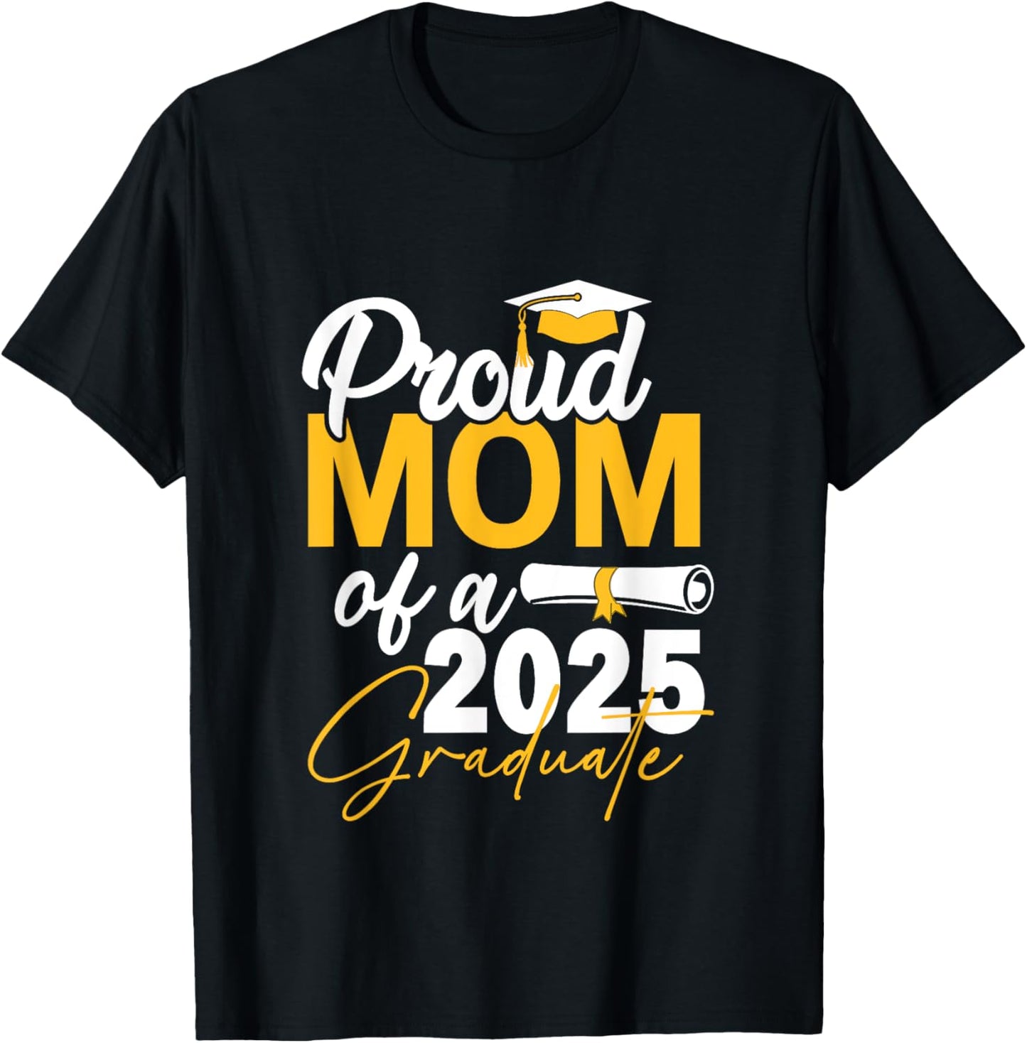 Proud Mom of a Class of 2025 Graduate T-Shirt