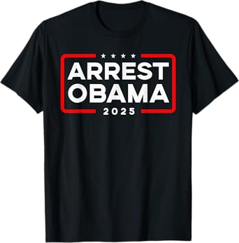 Arrest Obama 2025 T-Shirt