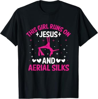 This Girl Run On Jesus And Aerial Silks Silk Dancer Aerial T-Shirt